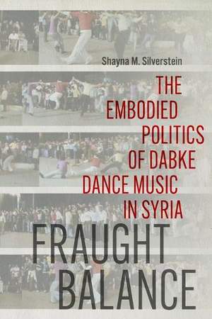 Fraught Balance: The Embodied Politics of Dabke Dance Music in Syria