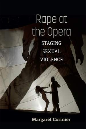 Rape at the Opera: Staging Sexual Violence