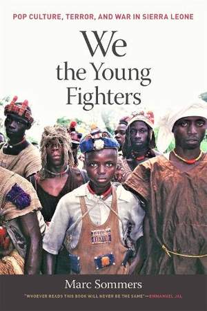 We the Young Fighters: Pop Culture, Terror, and War in Sierra Leone