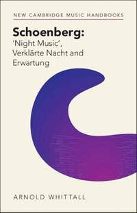 Arnold Whittall | Schoenberg: ‘Night Music' – Verklärte Nacht and Erwartung