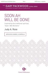 Judy A. Rose: Soon Ah Will Be Done