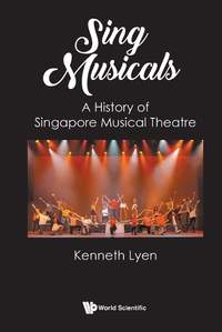 Sing Musicals: A History Of Singapore Musical Theatre