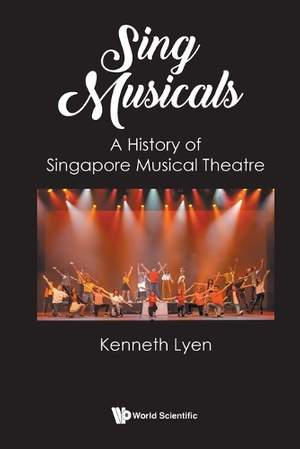 Sing Musicals: A History Of Singapore Musical Theatre