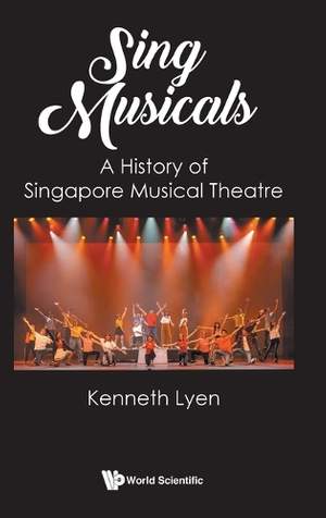 Sing Musicals: A History Of Singapore Musical Theatre