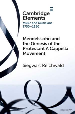 Mendelssohn and the Genesis of the Protestant A Cappella Movement