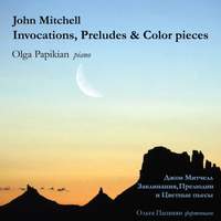 John Mitchell: Invocations, Preludes & Color Pieces