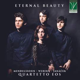 Eternal Beauty: Mendelssohn, Webern, Janáček (Quartetto Eos)