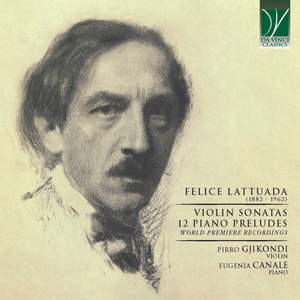 Felice Lattuada: Violin Sonatas, 12 Piano Preludes