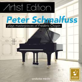 Artist Edition - Peter Schmalfuss Plays Masterpieces of Frédéric Chopin