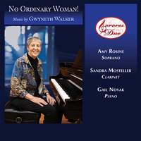 No Ordinary Woman! Music by Gwyneth Walker