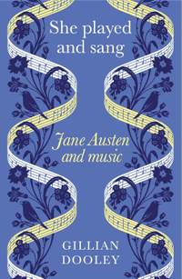 She Played and Sang: Jane Austen and Music