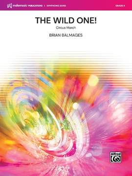 Balmages, Brian: The Wild One!: Circus March (c/b)