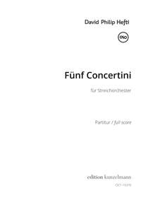 David Philip Hefti: Fünf Concertini, für Streichorchester