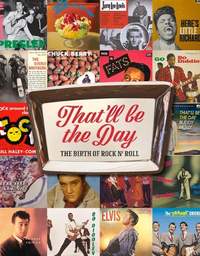 That'll Be the Day: The Birth of Rock N' Roll