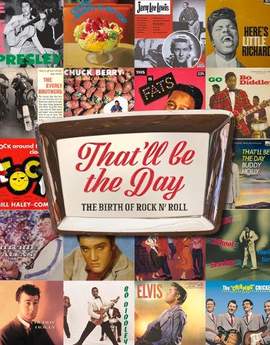 That'll Be the Day: The Birth of Rock N' Roll
