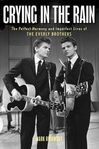 Long Time Gone: The Perfect Harmony and Imperfect Lives of the Everly Brothers