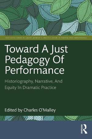 Toward a Just Pedagogy of Performance: Historiography, Narrative, and Equity in Dramatic Practice