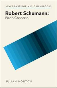 Schumann: Piano Concerto: (New Cambridge Music Handbooks)