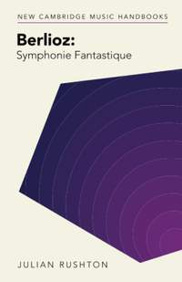 Berlioz: Symphonie Fantastique (New Cambridge Music Handbooks)