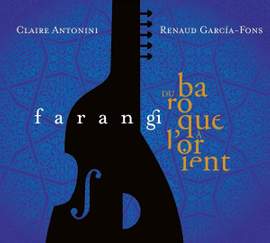 Farangi - Du Baroque A l'Orient