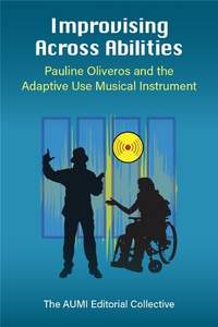 Improvising Across Abilities: Pauline Oliveros and the Adaptive Use Musical Instrument