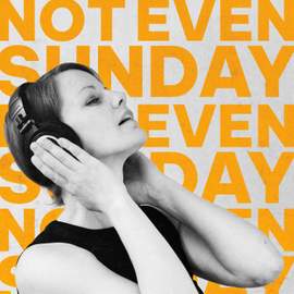Not Even Sunday