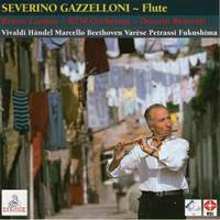 Severino Gazzelloni, flute : Vivaldi ● Marcello ● Händel ● Beethoven ● Varèse ● Fukushima ● Petrassi