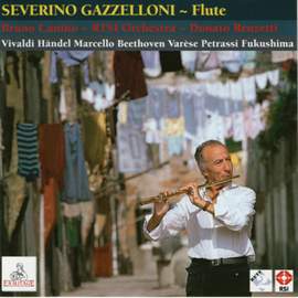 Severino Gazzelloni, flute : Vivaldi ● Marcello ● Händel ● Beethoven ● Varèse ● Fukushima ● Petrassi