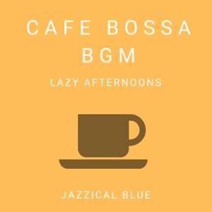 Cafe Bossa BGM - Lazy Afternoons