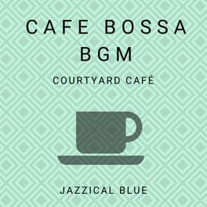 Cafe Bossa BGM - Courtyard Café