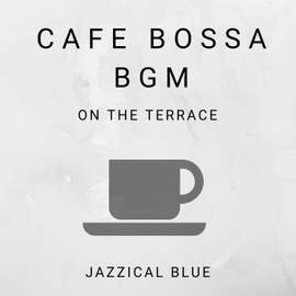 Cafe Bossa BGM - On the Terrace