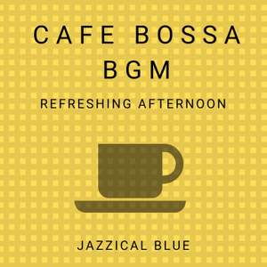 Cafe Bossa BGM - Refreshing Afternoon