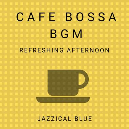 Cafe Bossa BGM - Refreshing Afternoon