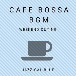 Cafe Bossa BGM - Weekend Outing