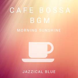 Cafe Bossa BGM - Morning Sunshine