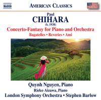 Chihara: Concerto-Fantasy for Piano and Orchestra, Bagatelles, Reveries & Ami