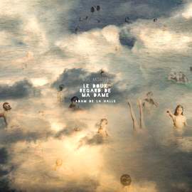 Adam de La Halle: Le doux regard de ma dame