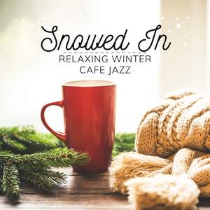 Snowed In - Relaxing Winter Cafe Jazz