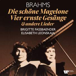 Brahms: Die schöne Magelone, Op. 33, Vier ernste Gesänge, Op. 121 & andere Lieder