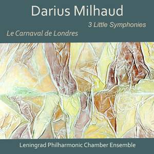 Darius Milhaud: Le carnaval de Londres - 3 Little Symphonies