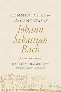 Commentaries on the Cantatas of Johann Sebastian Bach: A Selective Guide