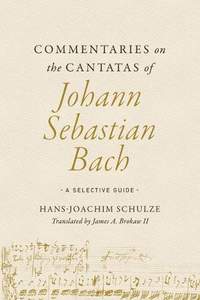 Commentaries on the Cantatas of Johann Sebastian Bach: A Selective Guide