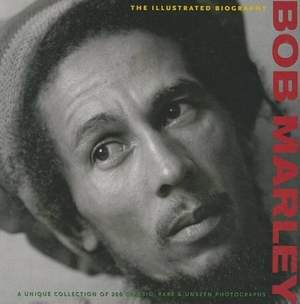 Bob Marley: The Illustrated Biography