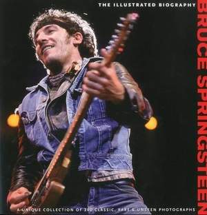 Bruce Springsteen: The Illustrated Biography