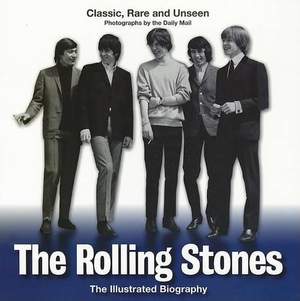 The Rolling Stones: An Illustrated Biography