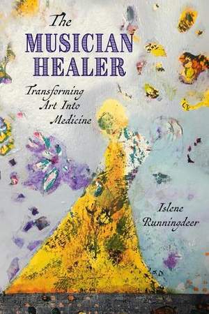 The Musician Healer: Transforming Art Into Medicine
