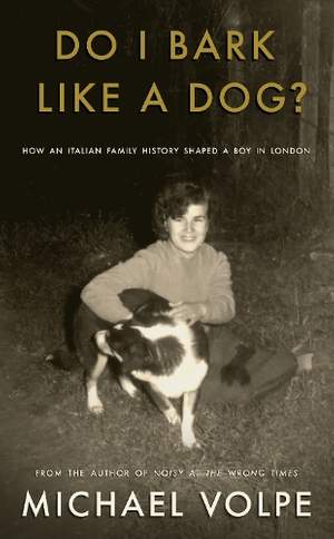 Do I Bark Like a Dog?: How an Italian Family History Shaped a Boy in London