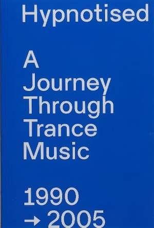 Hypnotised: A Journey Through Trance Music 1990-2005