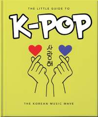 The Little Guide to K-POP: The Korean Music Wave