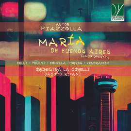 Astor Piazzolla: María de Buenos Aires